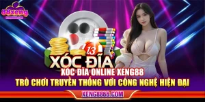 Xóc Đĩa Online XENG88 - Trò Chơi Truyền Thống Với Công Nghệ Hiện Đại