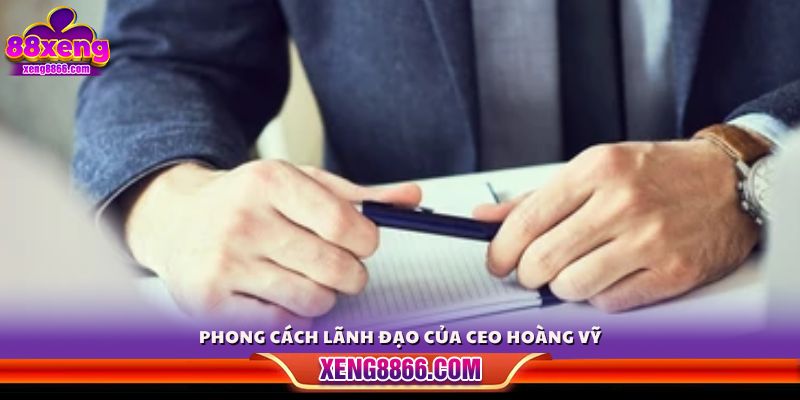 Phong cách quản trị của CEO Hoàng Vỹ 