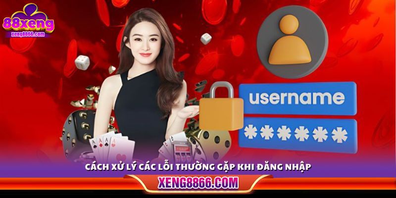 Những lỗi phổ biến khi đăng nhập Xeng88 và cách khắc phục