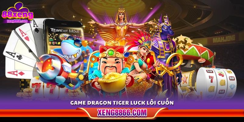 Trò chơi Dragon Tiger Luck ấn tượng