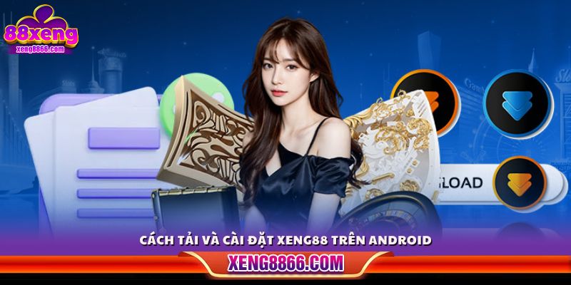 Hướng dẫn các bước tải Xeng88 trên Android