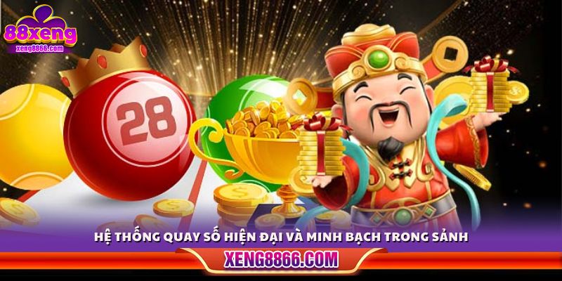 Công nghệ quay số tiên tiến đảm bảo kết quả minh bạch 